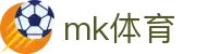 MK体育(MKsports集团)股份公司 - Mk Sports